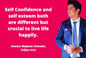 Sameer-Mujawar-Quotes-on-self-esteem-and-self-confidence
