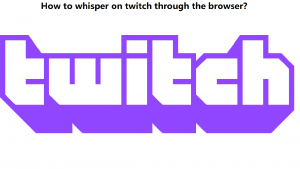 How to whisper on twitch