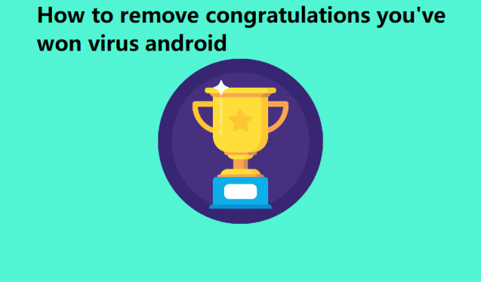 remove congratulations you've won virus android